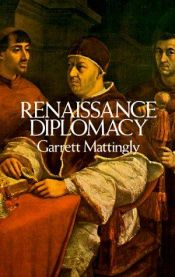 book cover of Renaissance diplomacy by Garrett Mattingly