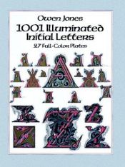 book cover of 1001 Illuminated Initial Letters: 27 Full-Color Plates (Pictorial Archives) by Owen Jones