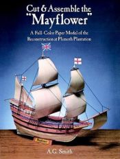 book cover of Cut & Assemble the "Mayflower": A Full-Color Paper Model of the Reconstruction at Plimoth Plantation (Models & Toys by A. G. Smith