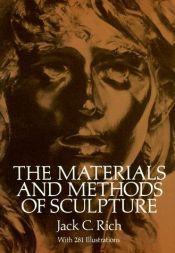 book cover of Materials and methods of sculpture by Jack C. Rich