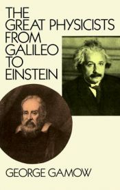 book cover of The great physicists from Galileo to Einstein by George Gamow