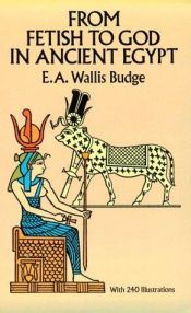 book cover of fetish to god in ancient egypt oxford univ. press 1934 by E. A. Wallis Budge