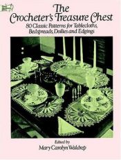 book cover of The Crocheter's Treasure Chest: 80 Classic Patterns for Tablecloths, Bedspreads, Doilies and Edgings (Dover Needlework Series) by Mary Carolyn Waldrep
