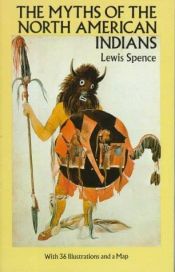 book cover of The Myths of the North American Indians by Lewis Spence