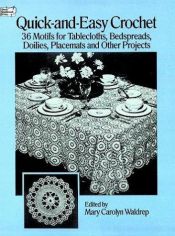 book cover of Quick-and-Easy Crochet: 36 Motifs for Tablecloths, Bedspreads, Doilies, Placemats and Other Projects by Mary Carolyn Waldrep