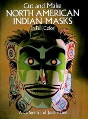book cover of Cut & Make North American Indian Masks in Full Color by A. G. Smith