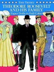 book cover of Theodore Roosevelt and His Family Paper Dolls in Full Color by Tom Tierney