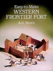 book cover of Easy-to-Make Western Frontier Fort (Models & Toys) by A. G. Smith