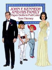 book cover of John F. Kennedy and His Family Paper Dolls by Tom Tierney