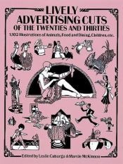 book cover of Lively Advertising Cuts of the Twenties and Thirties: 1,102 Illustrations of Animals, Food and Dining, Children, etc. (Dover Pictorial Archive Series) by Leslie Cabarga