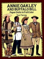 book cover of Annie Oakley and Buffalo Bill Paper Dolls in Full Color by Tom Tierney
