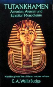 book cover of Tutankhamen: Amenism, Atenism and Egyptian Monothesim by E. A. Wallis Budge