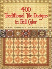 book cover of 400 Traditional Tile Designs in Full Color (Dover Pictorial Archive Series) by Carol Belanger Grafton