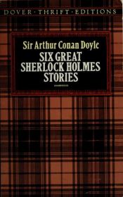 book cover of Six great Sherlock Holmes stories by آرتور کانن دویل