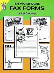 book cover of Easy-to-Duplicate Fax Forms (Dover Quick Copy Art Series) by Leslie Cabarga