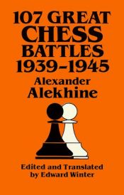 book cover of 107 Great Chess Battles, 1939-1945 (Dover Books on Chess) by Alexander Alekhine
