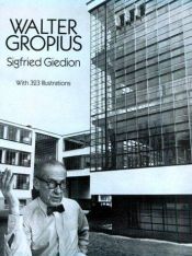 book cover of Walter Gropius, work and teamwork by Sigfried Giedion