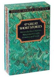 book cover of 47 Great Short Stories: Stories by Poe, Chekhov, Maupassant, Gogol, O. Henry and Twain (Dover Thrift) by Dover