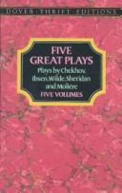 book cover of Five Great Plays: Plays by Chekov, Ibsen, Wilde, Sheridan and Moliere (Box Set) by Dover