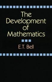 book cover of The Development of Mathematics by E.T. Bell