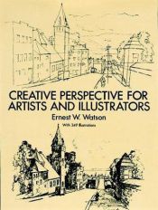 book cover of Creative Perspective for Artists and Illustrators by Ernest W. Watson