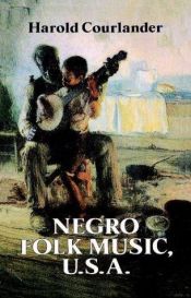 book cover of Negro folk music U.S.A. by Harold Courlander