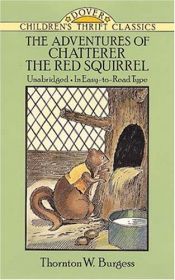 book cover of The adventures of Chatterer the Red Squirrel by Thorton W. Burgess