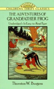 book cover of The adventures of Grandfather Frog by Thorton W. Burgess