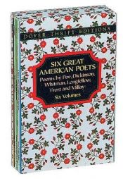 book cover of Six Great American Poets: Poems by Poe, Dickinson, Whitman, Longfellow, Frost, and Millay by Dover