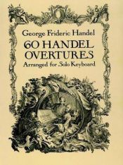book cover of 60 Handel overtures arranged for solo keyboard by Georg Frideric Handel