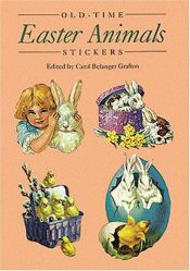 book cover of Old-Time Easter Animals Stickers: 24 Pressure-Sensitive Designs by Carol Belanger Grafton