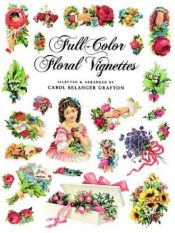 book cover of Full-Color Floral Vignettes (Dover Pictorial Archive Series) by Carol Belanger Grafton