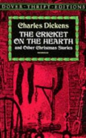 book cover of The cricket on the hearth, and other Christmas stories by Charles Dickens
