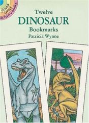 book cover of Twelve Dinosaur Bookmarks (Dover Little Activity Books) by Patricia J. Wynne