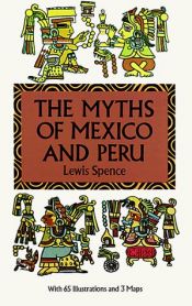 book cover of Mexico and Peru : myths and legends by Lewis Spence