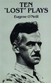 book cover of Ten 'lost' plays by Eugene O’Neill