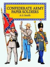 book cover of Confederate Army Paper Soldiers (Models & Toys) by A. G. Smith