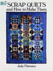 book cover of Scrap Quilts and How to Make Them by Judy Florence
