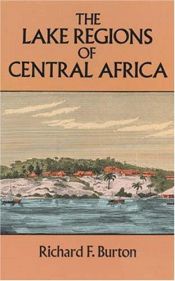 book cover of The Lake Regions Of Central Africa: From Zanzibar To Lake Tanganyika by Richard Burton