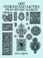 book cover of 1,100 Designs and Motifs from Historic Sources (Dover Pictorial Archive Series) by John Leighton