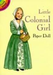 book cover of Little Colonial Girl Paper Doll by Tom Tierney