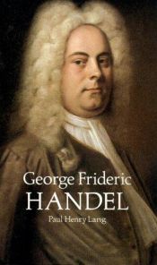 book cover of George Frederic Handel by Paul Henry Lang