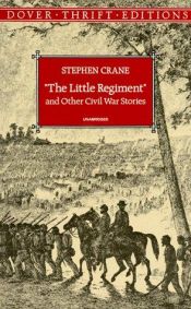 book cover of "The Little Regiment" and Other Civil War Stories by Stephen Crane