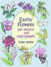 book cover of Exotic flowers for artists and craftspeople by Yuko Green