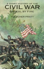 book cover of A Short History of the Civil War [Ordeal By Fire] by Fletcher Pratt