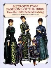 book cover of Metropolitan Fashions of the 1880s: From the 1885 Butterick Catalog by Butterick