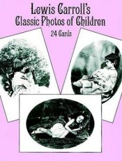 book cover of Lewis Carroll's Classic Photos of Children: 24 Cards (Card Books) by Луис Керол