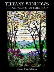 book cover of Tiffany Windows Stained Glass Pattern Book by Connie Clough Eaton