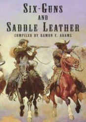 book cover of Six-Guns and Saddle Leather: A Bibliography of Books and Pamphlets on Western Outlaws and Gunman (New Edition, Revised a by Ramon F. Adams