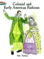 book cover of Colonial and Early American Fashions by Tom Tierney